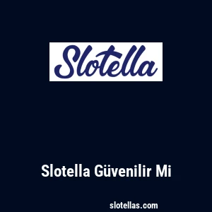 Slotella Güvenilir Mi